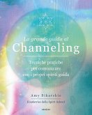 La grande guida al channeling. Tecniche pratiche per comunicare con i propri spiriti guida La grande guida al channeling. Tecniche pratiche per comunicare con i propri spiriti guida