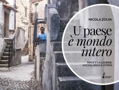 U paese è mondo intero. Riace e la Locride: accoglienza e utopia - Zolin, Nicola