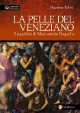 La pelle del veneziano. Il supplizio di Marcantonio Bragadin La pelle del veneziano. Il supplizio di Marcantonio Bragadin