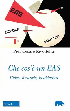 Che cos'è un EAS. L'idea, il metodo, la didattica - Rivoltella, Pier Cesare