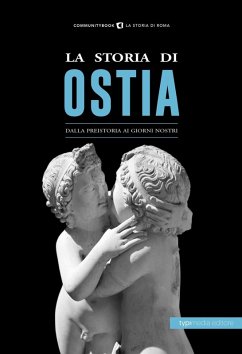 Cover La storia di Ostia. Dalla preistoria ai giorni nostri
