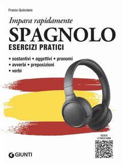 Spagnolo. Esercizi pratici. Sostantivi, aggettivi, pronomi, avverbi, preposizioni, verbi - Quinziano, Franco