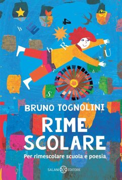 Rime scolare. Per rimescolare scuola e poesia - Tognolini, Bruno