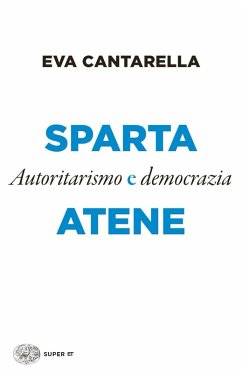 Sparta e Atene. Autoritarismo e democrazia - Cantarella, Eva
