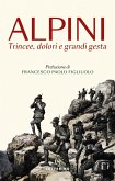 Alpini. Trincee, dolori e grandi gesta Alpini. Trincee, dolori e grandi gesta