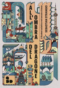 All'ombra del dragone. Il Sudest asiatico nel secolo cinese Cover All'ombra del dragone. Il Sudest asiatico nel secolo cinese