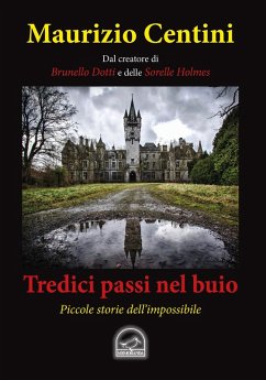 Tredici passi nel buio. Piccole storie dell'impossibile - Centini, Maurizio