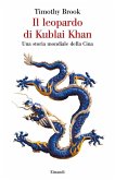 Il leopardo di Kublai Khan. Una storia mondiale della Cina Il leopardo di Kublai Khan. Una storia mondiale della Cina