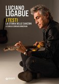 Luciano Ligabue. I testi. La storia delle canzoni Luciano Ligabue. I testi. La storia delle canzoni