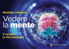 Vedere la mente. Il cervello in 100 immagini - Dehaene, Stanislas