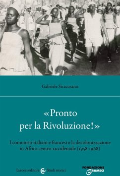 Cover «Pronto per la Rivoluzione!». I comunisti italiani e francesi e la decolonizzazione in Africa centro-occidentale (1958-1968)