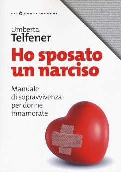 Ho sposato un narciso. Manuale di sopravvivenza per donne innamorate - Telfener, Umberta