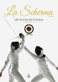 La Scherma. Fencing alla società del Giardino 1882 - 2022 La Scherma. Fencing alla società del Giardino 1882 - 2022