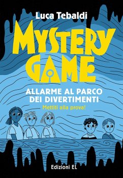 Mystery Game. Allarme al parco dei divertimenti - Tebaldi, Luca
