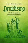 Druidismo. Una pratica spirituale radicata nella terra vivente Druidismo. Una pratica spirituale radicata nella terra vivente