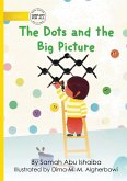 The Dots and the Big Picture The Dots and the Big Picture