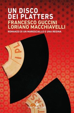Un disco dei Platters. Romanzo di un maresciallo e una regina - Guccini, Francesco; Macchiavelli, Loriano