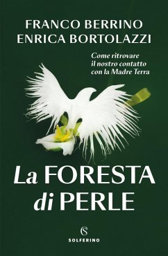 La foresta di perle. Come ritrovare il nostro contatto con la Madre Terra - Berrino, Franco; Bortolazzi, Enrica