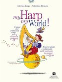 My harp my world! Brani originali e tradizionali, dai 5 continenti, da suonare con l'arpa. Ediz. italiana e inglese