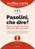 Pasolini, che dire? Il poeta, il profeta, il narciso: educazione alla critica sociale