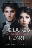The Duke's Unexpected Heart The Duke's Unexpected Heart