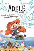 Crudele un sol momento, Crudele tutto il tempo! Adele Crudele Crudele un sol momento, Crudele tutto il tempo! Adele Crudele
