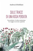Sulle tracce di una rosa perduta Sulle tracce di una rosa perduta