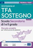 Ammissione al TFA sostegno. scuola secondaria di I e II grado. Manuale completo per tutte le prove di selezione