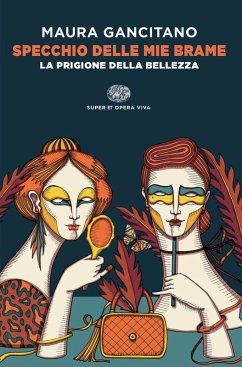 Specchio delle mie brame. La prigione della bellezza - Gancitano, Maura