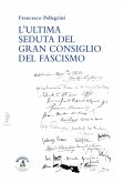 L' ultima seduta del gran consiglio del fascismo