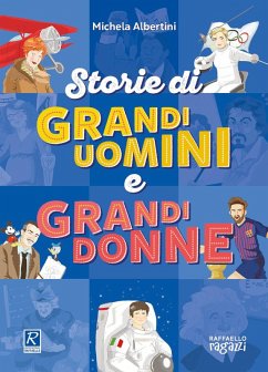 storie di grandi uomini e grandi donne - Albertini, Michela storie di grandi uomini e grandi donne - Albertini, Michela