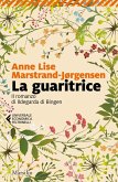 La guaritrice. Il romanzo di Ildegarda di Bingen La guaritrice. Il romanzo di Ildegarda di Bingen