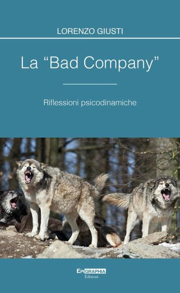 La «bad company». Riflessioni psicodinamiche