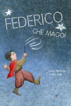 Federico che mago! - Fischetto, Laura; Galli, Letizia
