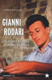 Gianni Rodari. Vita, utopie e militanza di un maestro ribelle Gianni Rodari. Vita, utopie e militanza di un maestro ribelle