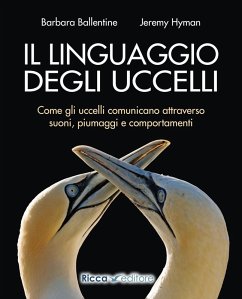 Cover Il linguaggio degli uccelli. Come gli uccelli comunicano attraverso suoni, piumaggi e comportamenti