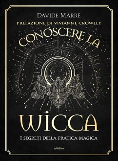 Conoscere la wicca. I segreti della pratica magica - Marrè, Davide