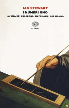 I numeri uno. La vita dei più grandi matematici del mondo - Stewart, Ian