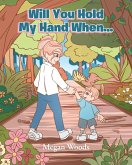 Will You Hold My Hand When...