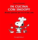 In cucina con Snoopy. Ricette gustose per te e il tuo cane In cucina con Snoopy. Ricette gustose per te e il tuo cane