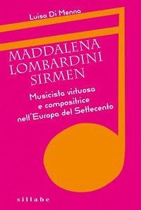 Cover Maddalena Lombardini Sirmen. Musicista virtuosa e compositrice nell'Europa del Settecento