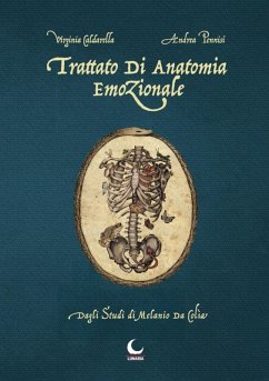 Trattato di anatomia emozionale. Dagli studi di Melanio da Colia - Caldarella, Virginia; Pennisi, Andrea Trattato di anatomia emozionale. Dagli studi di Melanio da Colia - Caldarella, Virginia; Pennisi, Andrea
