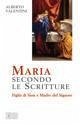 Maria secondo le Scritture. Figlia di Sion e madre del Signore
