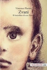 Zvanì. Il fanciullino di casa Pascoli - Placido, Vincenzo