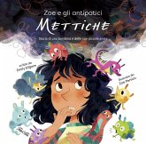 Zoe e gli antipatici mettiche. Storia di una bambina e delle sue piccole ansie Zoe e gli antipatici mettiche. Storia di una bambina e delle sue piccole ansie