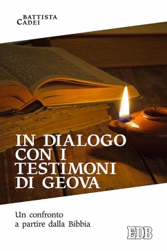 In dialogo con i testimoni di Geova. Un confronto a partire dalla Bibbia - Cadei, Battista In dialogo con i testimoni di Geova. Un confronto a partire dalla Bibbia - Cadei, Battista