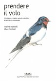 Prendere il volo. Storie di uccellini caduti dal nido e finiti in buone mani Prendere il volo. Storie di uccellini caduti dal nido e finiti in buone mani