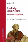 I principi del divenire. Libro I della Fisica I principi del divenire. Libro I della Fisica