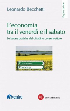 L' economia tra il venerdì e il sabato. Le buone pratiche del cittadino consum-attore - Becchetti, Leonardo