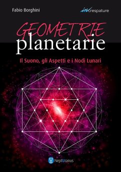 Geometrie planetarie. Il suono, gli aspetti e i nodi lunari - Borghini, Fabio
